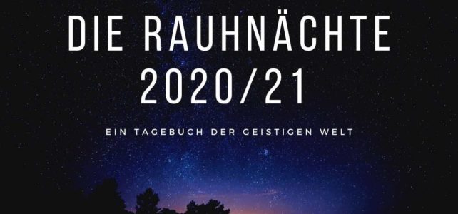 Die Rauhnächte 2020/21 | Ein Tagebuch der geistigen Welt