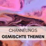 Channelings | Gemischte Themen